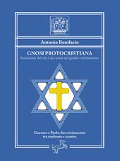 Gnosi Protocristiana. Iniziazione dei vivi e dei morti nel giudeo-cristianesimo. Nuova ediz.