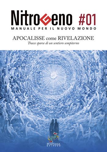 Nitrogeno. Manuale per il nuovo mondo. Vol. 1: Apocalisse come rivelazione. Tracce sparse di un sentiero sempiterno  - Libro Fontana Editore 2023 | Libraccio.it