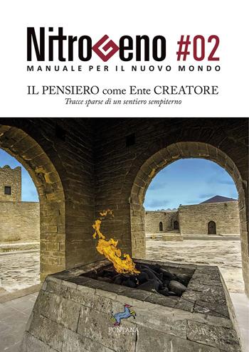 Nitrogeno. Manuale per il nuovo mondo. Vol. 2: Il pensiero come ente creatore. Tracce di un sentiero sempiterno  - Libro Fontana Editore 2024 | Libraccio.it