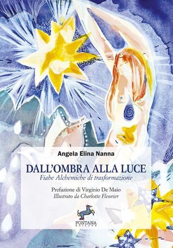 Dall'ombra alla luce. Fiabe alchemiche di trasformazione - Angela Elina Nanna - Libro Fontana Editore 2025, NarrAzioni | Libraccio.it
