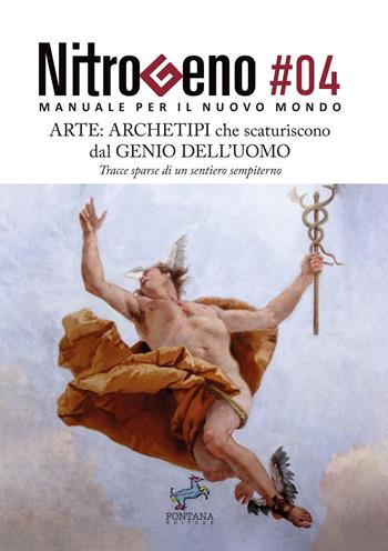 Nitrogeno. Manuale per il nuovo mondo. Vol. 4: Arte: archetipi che scaturiscono dal genio dell’uomo. Tracce sparse di un sentiero sempiterno  - Libro Fontana Editore 2025 | Libraccio.it