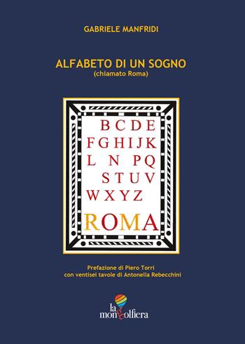 Alfabeto di un sogno (chiamato Roma) - Gabriele Manfridi - Libro La Mongolfiera 2021 | Libraccio.it