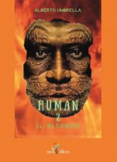 Human. Vol. 2: ritorno, Il.