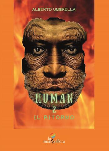 Human. Vol. 2: ritorno, Il. - Alberto Umbrella - Libro La Mongolfiera 2021, Fantastico | Libraccio.it