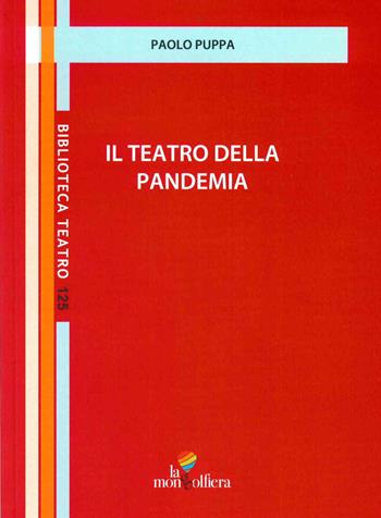 Il teatro della pandemia - Paolo Puppa - Libro La Mongolfiera 2021, Biblioteca teatro | Libraccio.it