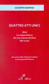 Quattro atti unici: Ultrà-Da una stanza all'altra-La Cappa bianca-Nel vuoto