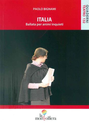 Italia. Ballata per animi inquieti - Paolo Bignami - Libro La Mongolfiera 2022, Teatro | Libraccio.it