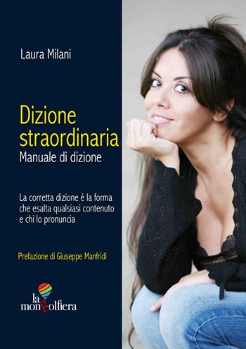 Dizione straordinaria. Manuale di dizione - Laura Milani - Libro La Mongolfiera 2022 | Libraccio.it