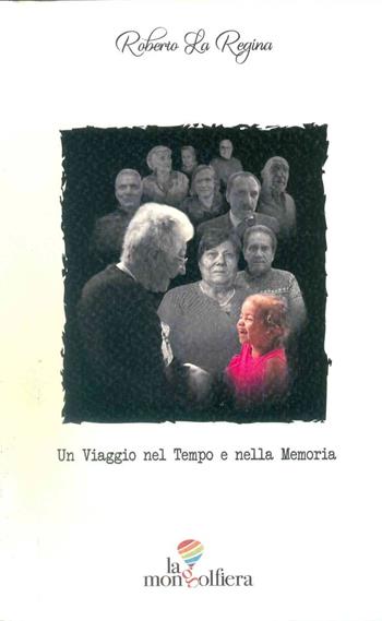 Un viaggio nel tempo e nella memoria - Roberto La Regina - Libro La Mongolfiera 2024, Ricordi | Libraccio.it