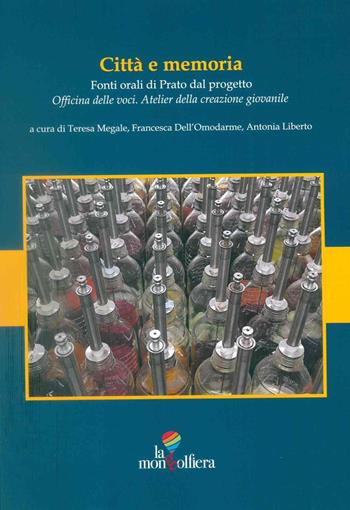Città e memoria. Fonti orali di Prato dal progetto "Officina delle voci. Atelier della creazione giovanile"  - Libro La Mongolfiera 2024, Storia | Libraccio.it