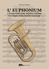 L' euphonium e la sua tradizione solistica italiana. Le origini della banda musicale