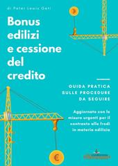 Bonus edilizi e cessione del credito. Guida pratica sulle procedure da seguire. Aggiornato con le misure urgenti per il contrasto alle frodi in materia edilizia