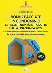 Il bonus facciate in condominio. Le recenti novità introdotte dalla Finanziaria 2022.. Le nuove interpretazioni dell'Agenzia delle Entrate. Le ultime modifiche legislative intervenute