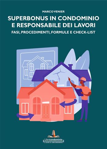 Superbonus in condominio e responsabile dei lavori. Fasi, procedimenti, formule e check-list - Marco Venier - Libro Libricondominio 2021, I formulari commentati | Libraccio.it