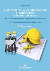 La gestione dei lavori straordinari in condominio. Formulario commentato. Oltre 50 formule commentate e personalizzabili. Con Materiale digitale (su supporto fisico)