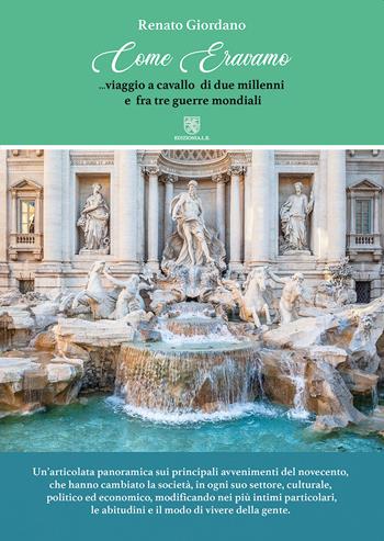 Come eravamo. Viaggio a cavallo di due millenni e fra tre guerre mondiali - Renato Giordano - Libro ALE 2021 | Libraccio.it