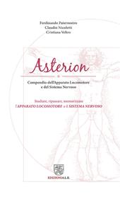 Asterion. Compendio dell'apparato locomotore e del sistema nervoso. Studiare, ripassare, memorizzare l'apparato locomotore e il sistema nervoso