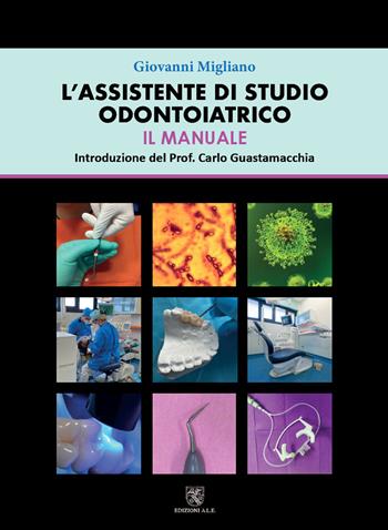 L' assistente di studio odontoiatrico. Il manuale - Giovanni Migliano - Libro ALE 2022 | Libraccio.it