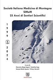 Società Italiana Medicina di Montagna SIMeM 25 anni di sentieri scientifici. 1999 - 2024