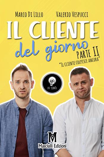 Il cliente del giorno. Parte II: Il cliente colpisce ancora - Marco Di Lillo, Valerio Vespucci - Libro Masciulli Edizioni 2022 | Libraccio.it