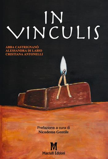 In Vinculis - Abba Catrignanò, Alessandra Di Labio, Cristiana Antonelli - Libro Masciulli Edizioni 2022 | Libraccio.it