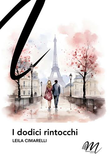 I dodici rintocchi - Leila Cimarelli - Libro Masciulli Edizioni 2024 | Libraccio.it