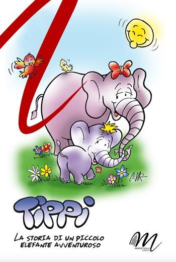 Tippi. La storia di un piccolo elefante avventuroso  - Libro Masciulli Edizioni 2025 | Libraccio.it