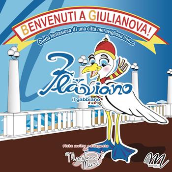 Flaviano il gabbiano. Benvenuti a Giulianova - Marilena Marà - Libro Masciulli Edizioni 2025 | Libraccio.it