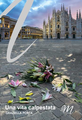 Una vita calpestata - Graziella Porta - Libro Masciulli Edizioni 2024 | Libraccio.it