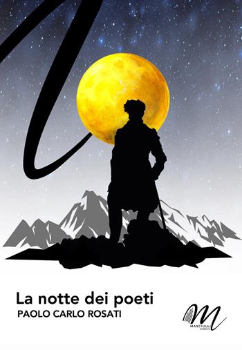 La notte dei poeti - Paolo Carlo Rosati - Libro Masciulli Edizioni 2024 | Libraccio.it
