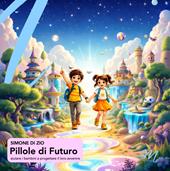 Pillole di futuro. Aiutare i bambini a progettare il loro avvenire