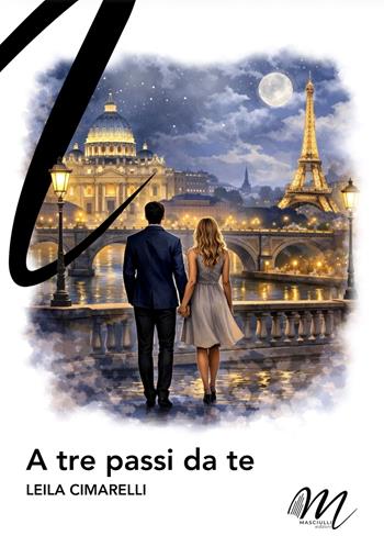 A tre passi da te - Leila Cimarelli - Libro Masciulli Edizioni 2026 | Libraccio.it