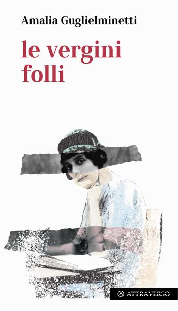 Le vergini folli - Amalia Guglielminetti - Libro AttraVerso 2022 | Libraccio.it