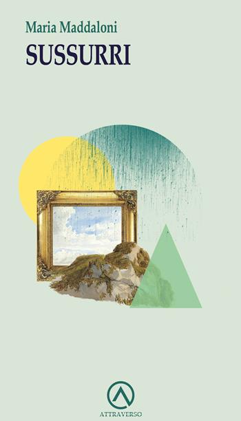 Sussurri - Maria Maddaloni - Libro AttraVerso 2025, Percorsi | Libraccio.it