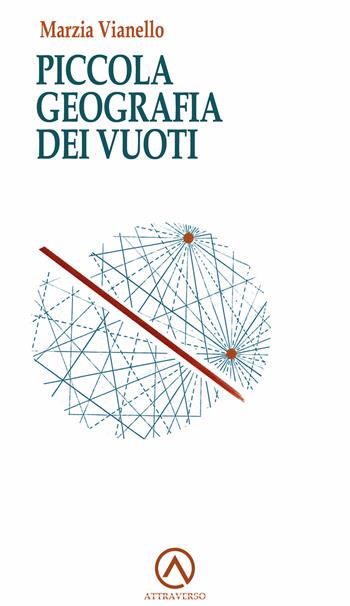 Piccola geografia dei vuoti - Marzia Vianello - Libro AttraVerso 2026, Percorsi | Libraccio.it