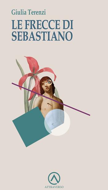 Le frecce di Sebastiano - Giulia Terenzi - Libro AttraVerso 2026, Percorsi | Libraccio.it
