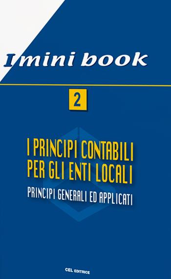 I principi contabili per gli enti locali. Principi generali ed applicati. Vol. 2  - Libro CEL Editrice 2022 | Libraccio.it