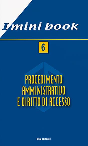 Procedimento amministrativo e diritto di accesso. Nuova ediz.  - Libro CEL Editrice 2023, I mini book | Libraccio.it