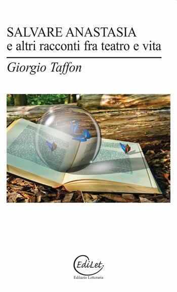 Salvare Anastasia e altri racconti tra teatro e vita - Giorgio Taffon - Libro Edilazio 2021, Hemingway | Libraccio.it