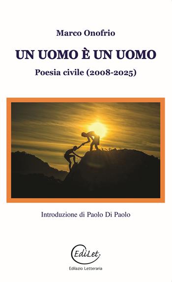Un uomo è un Uomo. Poesia civile (2008-2025) - Marco Onofrio - Libro Edilazio 2025 | Libraccio.it