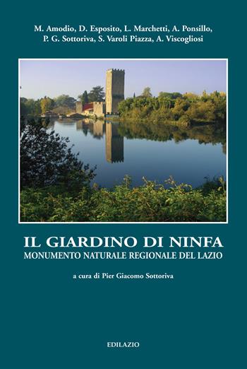 Il giardino di ninfa. Monumento naturale regionale del Lazio  - Libro Edilazio 2024 | Libraccio.it