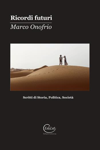 Ricordi futuri. Scritti di storia, politica, società - Marco Onofrio - Libro Edilazio 2023 | Libraccio.it