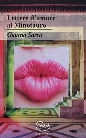 Lettere d'amore al Minotauro - Gianna Sarra - Libro Edilazio 2024 | Libraccio.it