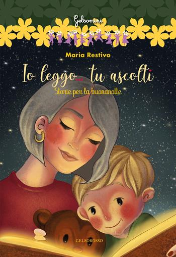 Io leggo... tu ascolti Storie per la buonanotte. Ediz. a colori - Maria Restivo - Libro Gelsorosso 2021, Gelsomini | Libraccio.it
