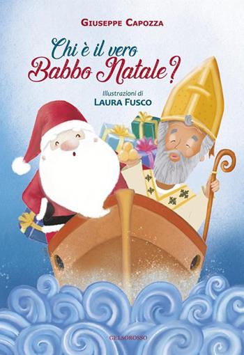Chi è il vero Babbo Natale? Ediz. illustrata - Giuseppe Capozza - Libro Gelsorosso 2022 | Libraccio.it