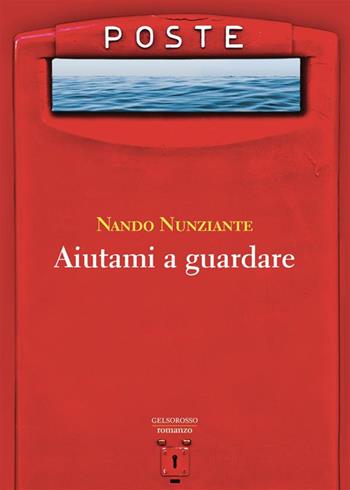 Aiutami a guardare - Nando Nunziante - Libro Gelsorosso 2024, Fuori collana | Libraccio.it