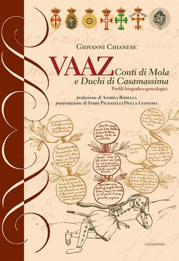 Vaaz. Conti di Mola e Duchi di Casamassima. Profili biografico-genealogici - Giovanni Chianese - Libro Gelsorosso 2024 | Libraccio.it