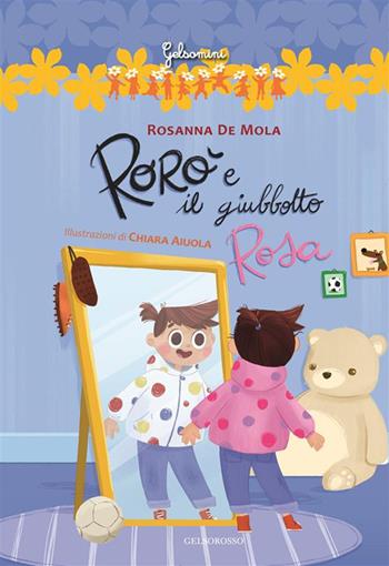 Rorò e il giubbotto rosa - Rosanna De Mola - Libro Gelsorosso 2024 | Libraccio.it