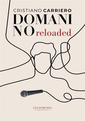 Domani no. Reloaded - Cristiano Carriero - Libro Gelsorosso 2024 | Libraccio.it
