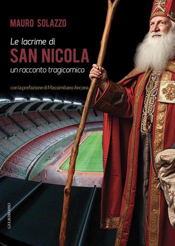 Le lacrime di San Nicola - Mauro Solazzo - Libro Gelsorosso 2025 | Libraccio.it